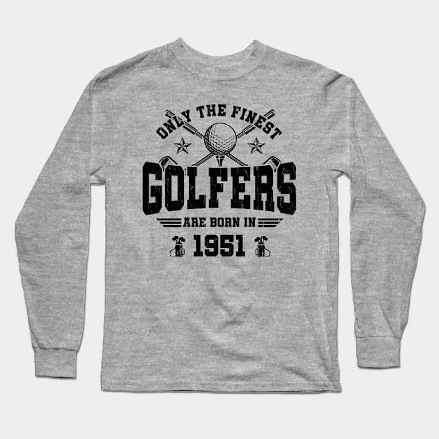 The best golfers are born in 1951 Long Sleeve T-Shirt by Sun68